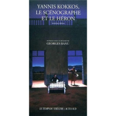 Yannis Kokkos. Le scénographe et le héron - Banu Georges
