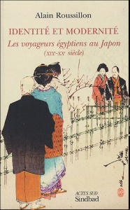 Identité et modernité. Les voyageurs égyptiens au Japon (XIXe-XXe siècle) - Roussillon Alain