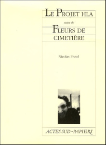Le Projet HLA suivi de Fleurs de cimetière - Fretel Nicolas