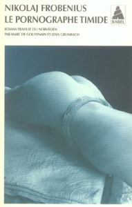 Le pornographe timide - Frobenius Nikolaj ; Grumbach Lena