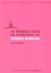 10 rendez-vous en compagnie de Yannis Kokkos - Kokkos Yannis ; Porché Dany