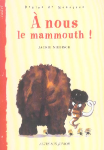 A nous le mamouth ! - Niebisch Jackie ; Gehlert Sylvia