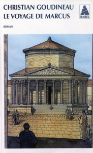Le voyage de Marcus. Les tribulations d'un jeune garçon en Gaule romaine - Goudineau Christian