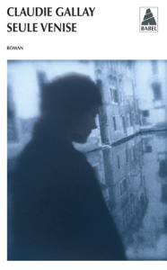 Seule Venise - Gallay Claudie