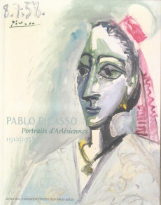 Pablo Picasso. Portraits d'Arlésiennes 1912-1958 - Serena-Allier Dominique ; Llorens Tomas ; Picasso