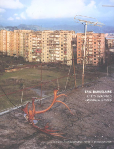 Etats imaginés. Imagined states - Baudelaire Eric