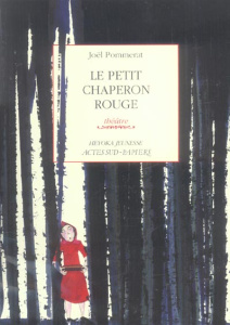 Le petit Chaperon rouge - Pommerat Joël ; Leray Marjolaine