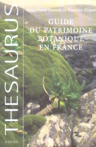 Guide du patrimoine botanique en France - Demoly Jean-Pierre ; Picard Franklin