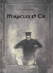 Miracles et Cie - Fontcuberta Joan ; Gerday Jacqueline