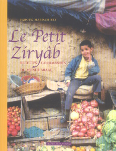 Le Petit Ziryâb. Recettes gourmandes du monde arabe - Mardam-Bey Farouk ; Buttier Stéphanie