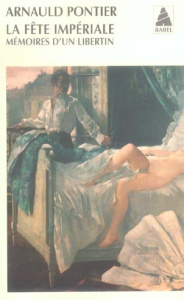 La fête impériale. Mémoires d'un libertin - Pontier Arnauld