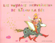Les voyages merveilleux de Lilou la fée. ... Et de son grimoire-à-pattes - Houdart Emmanuelle