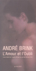 L'Amour et l'Oubli - Brink André ; Turle Bernard