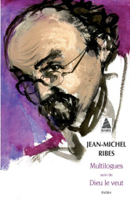 Multilogues. Suivi de Dieu le veut - Ribes Jean-Michel