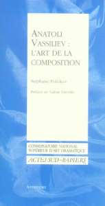 Anatoli Vassiliev : l'art de la composition. Ou le Laboratoire d'Anatoli Vassiliev - Poliakov Stéphane ; Dréville Valérie