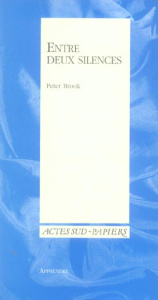 Entre deux silences - Brook Peter ; Estienne Marie-Hélène