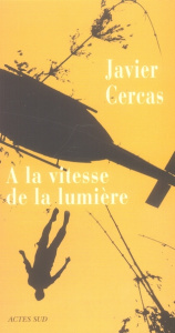 A la vitesse de la lumière - Cercas Javier ; Beyer Elisabeth ; Grujicic Aleksan