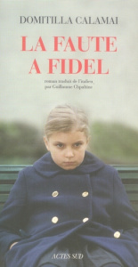 La Faute à Fidel - Calamai Domitilla ; Chpaltine Guillaume