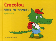 Crocolou : Crocolou aime les voyages - Texier Ophélie