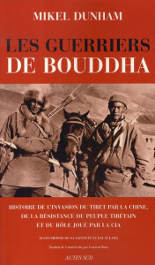 Les guerriers de Bouddha. Une histoire de l'invasion du Tibet par la Chine, de la résistance du peup - Dunham Mikel ; Bury Laurent