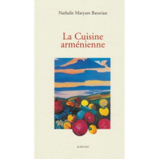 La Cuisine arménienne - Baravian Nathalie Maryam ; Sirope Rémy ; Sarian Ma