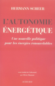 L'AUTONOMIE ENERGETIQUE - UNE NOUVELLE POLITIQUE POUR LES ENERGIES RENOUVELABLES - SCHEER HERMANN