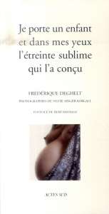 Je porte un enfant et dans mes yeux l'étreinte sublime qui l'a conçu - Deghelt Frédérique ; Kergall Sylvie Singer ; Frydm