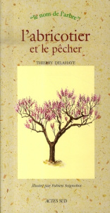 L'abricotier et le pêcher - Delahaye Thierry ; Seignobos Fabien