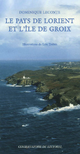 Le pays de Lorient et l'île de Groix - Leconte Dominique ; Tréhin Loïc