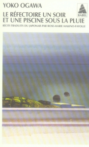 Le réfectoire un soir et une piscine sous la pluie. Suivi de Un thé qui ne refroidit pas - Ogawa Yoko ; Makino-Fayolle Rose-Marie