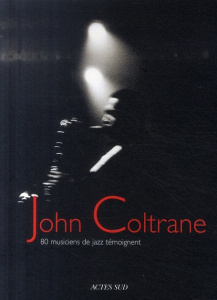 John Coltrane. 80 Musiciens de jazz témoignent - Médioni Franck ; Marmande Francis
