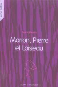 Marion, Pierre et Loiseau - Kribus Serge