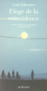 Eloge de la coïncidence - Schwarcz Luiz ; Riaudel Michel