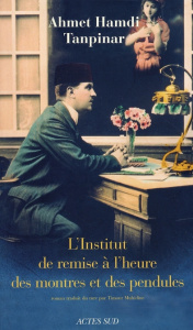 L'Institut de remise à l'heure des montres et des pendules - Tanpinar Ahmet-Hamdi ; Muhidine Timour