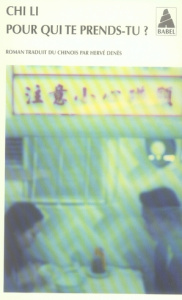 Pour qui te prends-tu ? - Chi Li ; Denès Hervé