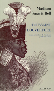 Toussaint Louverture - Smartt Bell Madison ; Girard Pierre