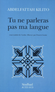 Tu ne parleras pas ma langue - Kilito Abdelfattah ; Gouin Francis