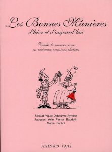 Les Bonnes Manières d'hier et d'aujourd'hui. Traité du savoir-vivre en certaines occasions choisies - Sicaud Natacha ; Piquet Gabrielle ; Debeurme Ludov