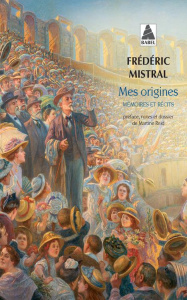 Mes origines. Mémoires et récits - Mistral Frédéric ; Reid Martine