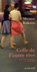 Celle de l'autre rive - Kakuta Mitsuyo ; Sakaï Isabelle