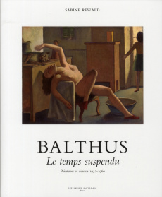 Balthus. Le temps suspendu, peintures et dessins 1932-1960 - Rewald Sabine ; Manceau Simone