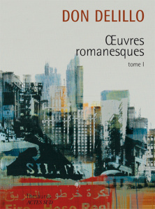 Oeuvres romanesques. Tome 1, Americana ; Joueurs ; Les Noms ; Bruit de fond ; Libra - DeLillo Don ; Véron Marianne