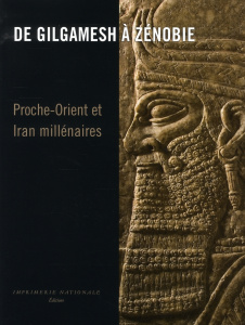 De Gilgamesh à Zénobie. Proche-Orient et Iran Millénaires - Gubel Eric ; Overlaet Bruno