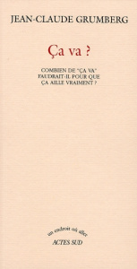 Ca va ? Combien de "ça va" faudrait-il pour que ça aille vraiment ? - Grumberg Jean-Claude