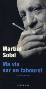 Ma vie sur un tabouret. Autobiographie - Solal Martial ; Medioni Franck