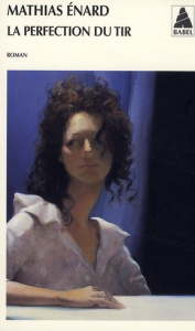 La perfection du tir - Enard Mathias