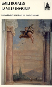 La ville invisible - Rosales Emili ; Raillard Edmond