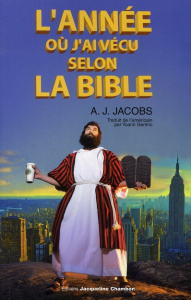 L'année où j'ai vécu selon la Bible. Ou l'humble quête d'un homme qui chercha à suivre la Bible auss - Jacobs A. J. ; Gentric Yoann