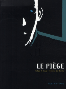 Le piège - Cava Felipe Hernandez ; Del Barrio Federico