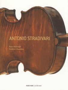 Antonio Stradivari. Edition bilingue français-anglais - Biddulph Peter ; Chaudière Frédéric